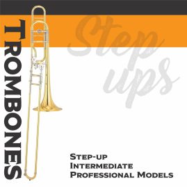 NEW Trombones, Step-up, Intermediate & Professional Models